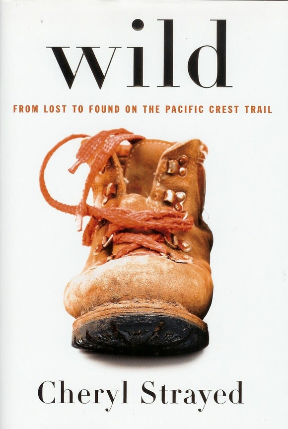 Wild: From Lost to Found on the Pacific Crest Trail (Used Hardcover) - Cheryl Strayed