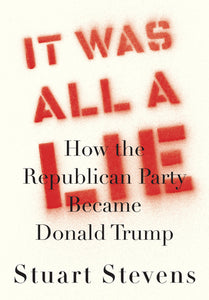 It Was All a Lie (Used First Edition Hardcover) - Stuart Stevens