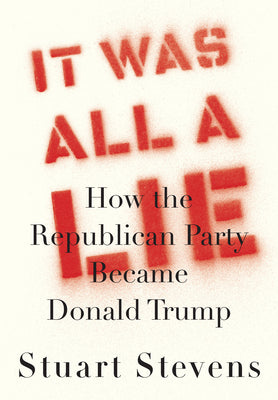 It Was All a Lie (Used First Edition Hardcover) - Stuart Stevens