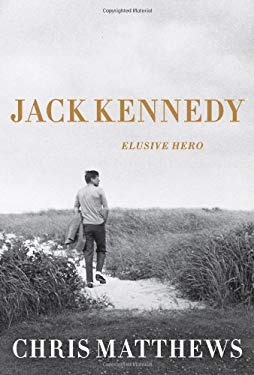 Jack Kennedy: Elusive Hero (Used Book) - Chris Matthews