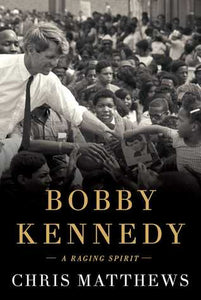 Bobby Kennedy:  A Raging Spirit (Used Hardcover)- Chris Matthews
