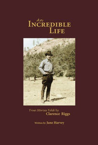 An Incredible Life: True Stories Told by Clarence Riggs (Used Signed Hardcover) - June Harvey