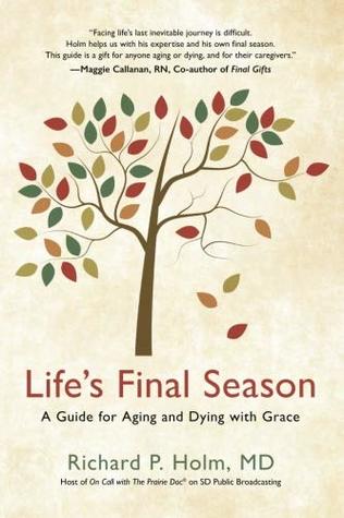 Life's Final Season: A Guide for Aging and Dying with Grace (Used Paperback) - Richard P. Holm M.D.