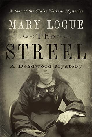 The Streel: A Deadwood Mystery (Used Hardcover) - Mary Logue