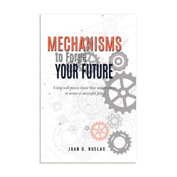 Mechanisms to Forge Your Future (Used Book) - Juan G. Ruelas