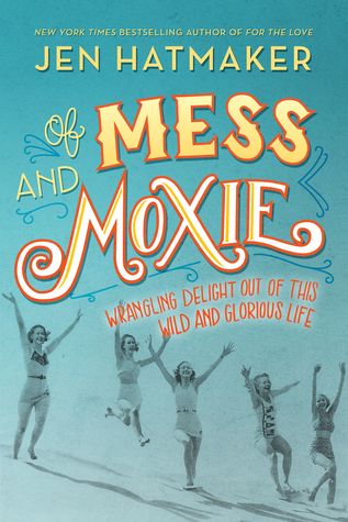 Of Mess and Moxie (Used Hardcover) - Jen Hatmaker