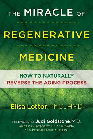 The Miracle of Regenerative Medicine: How to Naturally Reverse the Aging Process (Used Book) - Elisa Lottor