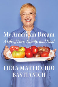 My American Dream: A Life of Love, Family, and Food (Used Hardcover) - Lidia Matticchio Bastianich