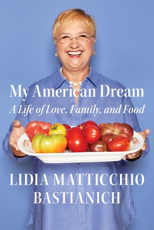 My American Dream: A Life of Love, Family, and Food (Used Hardcover) - Lidia Matticchio Bastianich