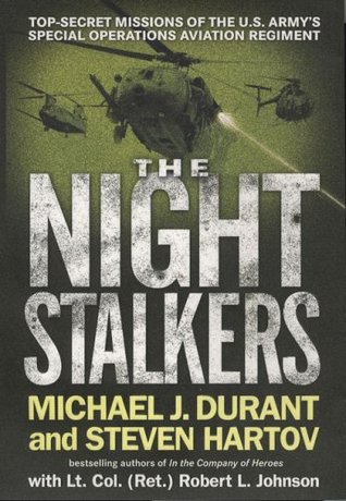 The Night Stalkers: Top Secret Missions of the U.S. Army's Special Operations Aviation Regiment - Michael J. Durant, Steven Hartov