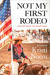 Not My First Rodeo (Used Hardcover) - Governor Kristi Noem