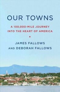 Our Towns: (Used Hardcover) - James M. Fallows & Deborah Fallows