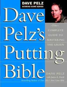 Dave Pelz's Putting Bible (Used Book) - Dave Pelz