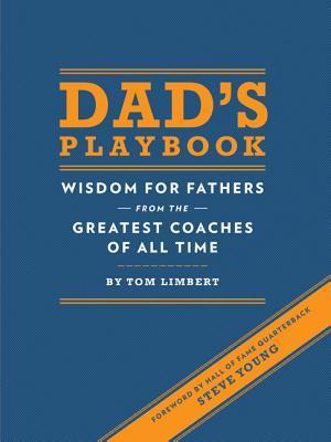 Dad's Playbook: Wisdom for Fathers from the Greatest Coaches of All Time (Used Book) - Tom Limbert