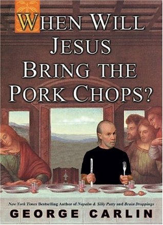 When Will Jesus Bring the Pork Chops? (Used Book) - George Carlin