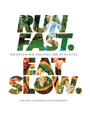 Run Fast. Eat Slow. (Used Hardcover) - Shalane Flanagan, Elyse Kopecky