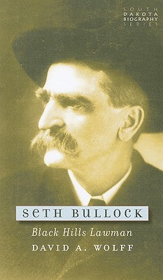 Seth Bullock: Black Hills Lawman (Used Book) - David A. Wolff