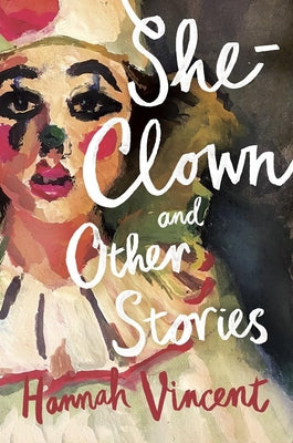 She-Clown and Other Stories (Used Book) - Hannah Vincent