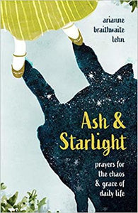 Ash and Starlight (Used Hardcover) - Arianne Braithwaite Lehn