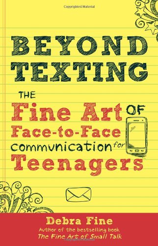 Beyond Texting: The Fine Art of Face-to-Face Communication for Teenagers (Used Paperback)- Debra Fine