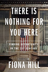 There Is Nothing For You Here (Used Hardcover) - Fiona Hill