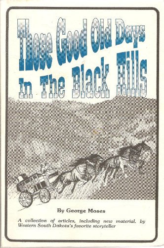 Those Good Old Days in The Black Hills (Used Paperback) - George Moses