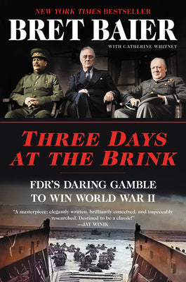 Three Days at the Brink: FDR's Daring Gamble to Win World War II (Used Paperback) - Brett Baier, Catherine Whitney