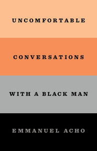 Uncomfortable Conversations With A Black Man (Used Hardcover) - Emmanuel Acho