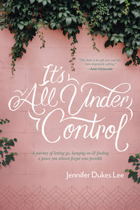 It's All Under Control: A Journey of Letting Go, Hanging On, and Finding a Peace You Almost Forgot Was Possible (Used Paperback)  - Jennifer Dukes Lee