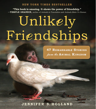 Unlikely Friendships: 47 Remarkable Stories From The Animal Kingdom (Used Paperback) - Jennifer S. Holland