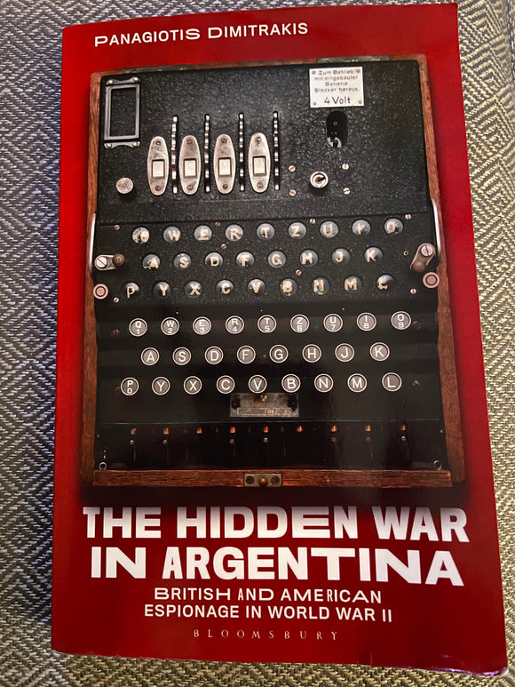 The Hidden War in Argentina: British & American Espionage in World War II (Used Paperback) - Panagiotis Dimitrakis