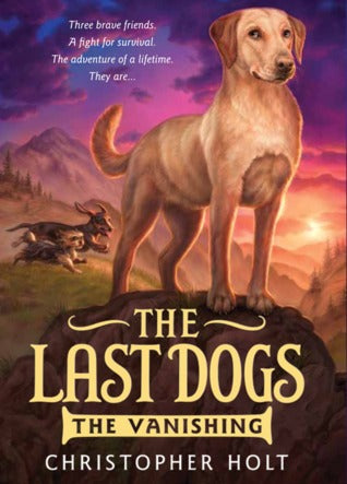 The Last Dogs The Vanishing (Used Hardcover) - Christopher Holt