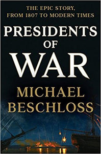 Presidents of War: The Epic Story, from 1807 to Modern Times (Used Hardcover) - Michael R. Beschloss